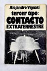 Tercer tipo contacto extraterrestre / Alejandro Vignati
