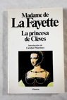 La princesa de Cléves / Marie Madeleine Pioche de La Vergne La Fayette
