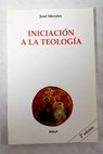 Iniciación a la teología / José Morales
