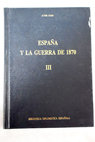 Espaa y la guerra de 1870 tomo III / Javier Rubio
