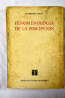 Fenomenología de la percepción / M Merleau Ponty