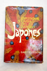 Esplendor y caida del Imperio Japons Desde los sangrientos dias de los amurais hasta el horror de Hiroshima / Gary Gordon