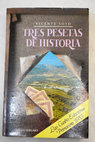 Tres pesetas de historia / Vicente Soto