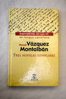 Tres novelas ejemplares / Manuel Vázquez Montalbán