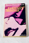 Las novelas de Urbano y Simona Luna de miel luna de hiel Los trabajos de Urbano y Simona / Ramón Pérez de Ayala