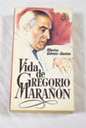 Vida de Gregorio Maran / Marino Gmez Santos