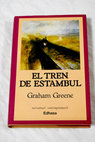 El tren de Estambul / Graham Greene