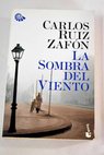 La sombra del viento / Carlos Ruiz Zafn