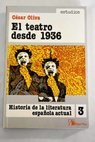 El teatro desde 1936 / César Oliva