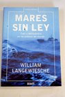 Mares sin ley caos y delincuencia en los océanos del mundo / William Langewiesche