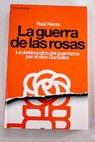 La guerra de las rosas la destrucción del guerrismo por el dios González / Raúl Heras