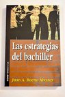 Las estrategias del bachiller / Juan Antonio Bueno Alvarez