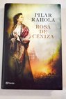 Rosa de ceniza / Pilar Rahola