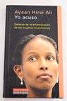 Yo acuso defensa de la emancipación de las mujeres musulmanas / Ayaan Hirsi Ali