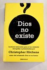 Dios no existe lecturas esenciales para el no creyente / Christopher Hitchens