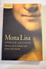 Mona Lisa historia de la pintura más famosa del mundo / Donald Sassoon