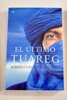 El último tuareg / Alberto Vázquez Figueroa