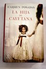 La hija de Cayetana / Carmen Posadas