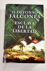 Esclava de la libertad / Ildefonso Falcones