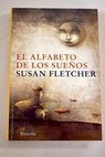 El alfabeto de los sueños / Susan Fletcher