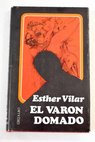 El varn domado / Esther Vilar