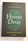 Homo Deus breve historia del mañana / Yuval Noah Harari