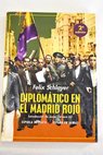Diplomático en el Madrid rojo / Félix Schlayer