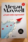 A qu ests esperando / Megan Maxwell