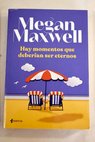 Hay momentos que deberan ser eternos / Megan Maxwell