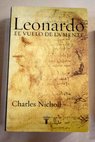 Leonardo da Vinci el vuelo de la mente / Charles Nicholl
