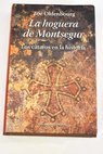 La hoguera de Montsegur 16 de marzo de 1244 los cátaros en la historia / Zoé Oldenbourg