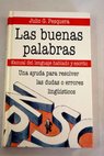 Las buenas palabras manual del lenguaje hablado y escrito / Julio G Pesquera