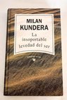 La insoportable levedad del ser / Milan Kundera