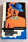 Juegos de la edad tardía / Luis Landero