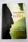 Cien horas con Fidel conversaciones con Ignacio Ramonet