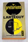 Les prtoriens / Jean Larteguy
