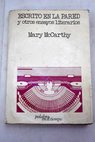Escrito en la pared y otros ensayos literarios / Mary McCarthy