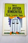 Qué es la justicia democrática / Plácido Fernández Viagas