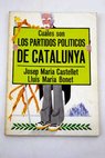 Cules son los partidos polticos de Catalunya / Jos Mara Castellet