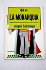 Qué es la monarquia / Joaquín Satrústegui