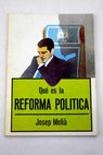 Qué es la reforma política / Josep Melia