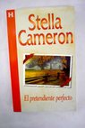 El pretendiente perfecto / Stella Cameron