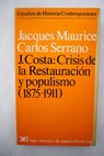 J Costa crisis de la Restauracin y populismo 1875 1911 / Jacques Maurice