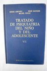 Tratado de psiquiatría del niño y del adolescente tomo VII / Serge Lebovici
