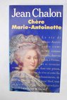 Chere Marie Antoinette / Jean Chalon