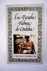 La Escuela Hebrea de Córdoba los orígenes de la Escuela Filológica hebrea de Córdoba / Carlos del Valle Rodríguez