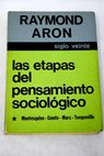 Las etapas del pensamiento sociológico tomo I / Raymond Aron