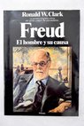 Freud el hombre y su causa / Ronald William Clark
