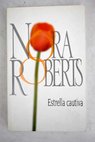 Estrella cautiva / Nora Roberts