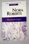 Recordando el ayer / Nora Roberts